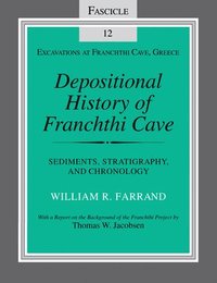 bokomslag Depositional History of Franchthi Cave: Fascicle 12 Sediments, Stratigraphy, and Chronology