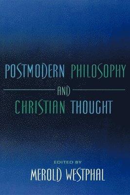 Merold Westphal, Merold E. Westphal - Postmodern Philosophy and Christian Thought, Häftad