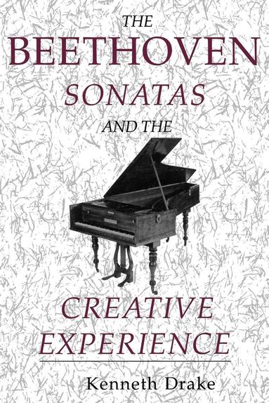 Kenneth O. Drake - Beethoven Sonatas and the Creative Experience, Häftad