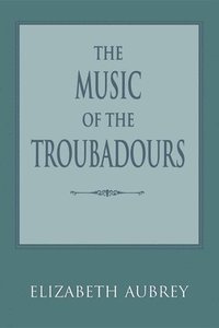 bokomslag The Music of the Troubadours
