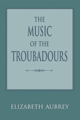 bokomslag The Music of the Troubadours
