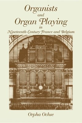 Organists and Organ Playing in Nineteenth-Century France and Belgium 1