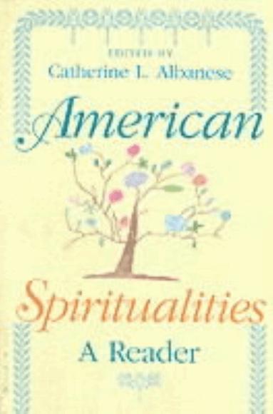 Catherine L. Albanese - American Spiritualities, Häftad