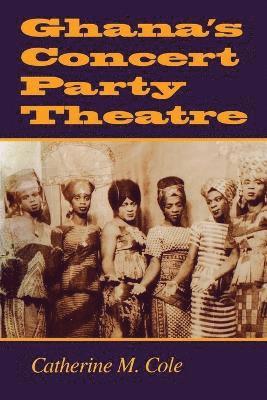 Catherine M. Cole - Ghana's Concert Party Theatre, Häftad