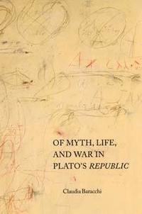 bokomslag Of Myth, Life, and War in Plato's Republic