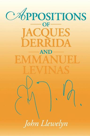 John Llewelyn - Appositions of Jacques Derrida and Emmanuel Levinas, Häftad
