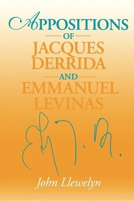 John Llewelyn - Appositions of Jacques Derrida and Emmanuel Levinas, Häftad