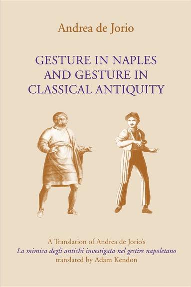 Andrea de Jorio, Adam Kendon - Gesture in Naples and Gesture in Classical Antiquity, Häftad