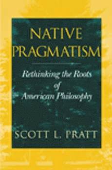 Scott L. Pratt - Native Pragmatism, Häftad