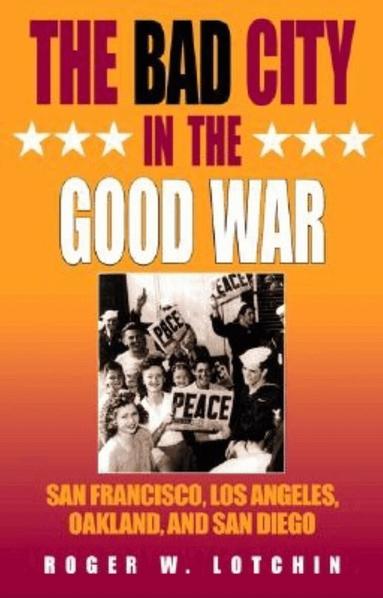Roger W. Lotchin, Martin Ridge, Walter Nugent - Bad City in the Good War, Häftad
