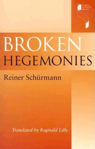 Reiner Schürmann - Broken Hegemonies, Häftad