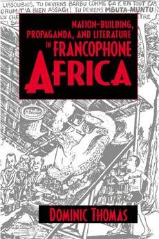 Dominic Thomas - Nation-Building, Propaganda, and Literature in Francophone Africa, Häftad