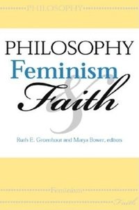 bokomslag Philosophy, Feminism, and Faith
