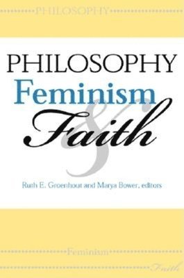 Philosophy, Feminism, and Faith 1