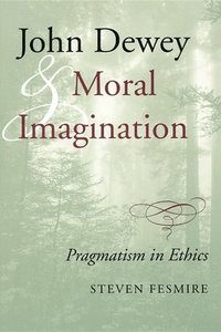 bokomslag John Dewey and Moral Imagination