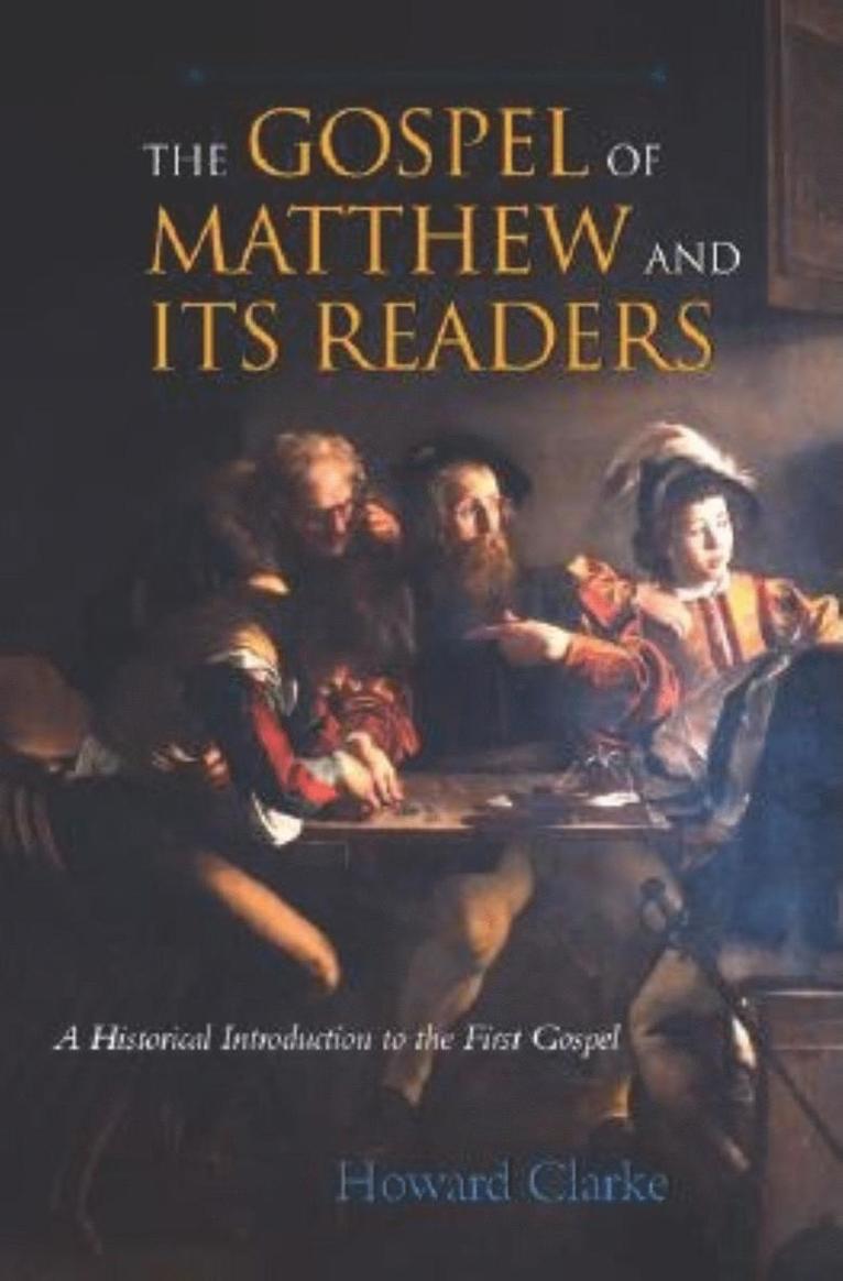 Howard Clarke - Gospel of Matthew and Its Readers, Häftad