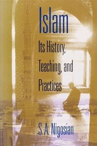 bokomslag Islam Its History, Teaching, and Practices