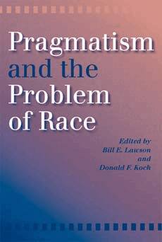 Donald F. Koch, Bill E. Lawson - Pragmatism and the Problem of Race, Häftad
