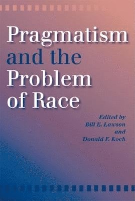 Pragmatism and the Problem of Race 1
