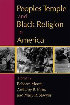 Rebecca Moore, Anthony B. Pinn, Mary R. Sawyer - Peoples Temple and Black Religion in America, Häftad