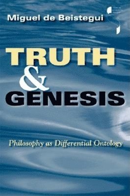 Miguel de Beistegui, Miguel De Beistegui - Truth and Genesis, Häftad