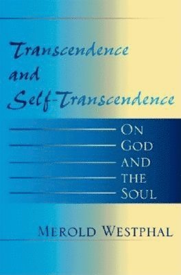 Merold Westphal, Merold E. Westphal, Merold E Westphal - Transcendence and Self-Transcendence, Häftad