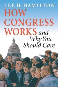 bokomslag How Congress Works and Why You Should Care