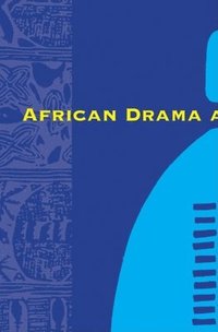 bokomslag African Drama and Performance