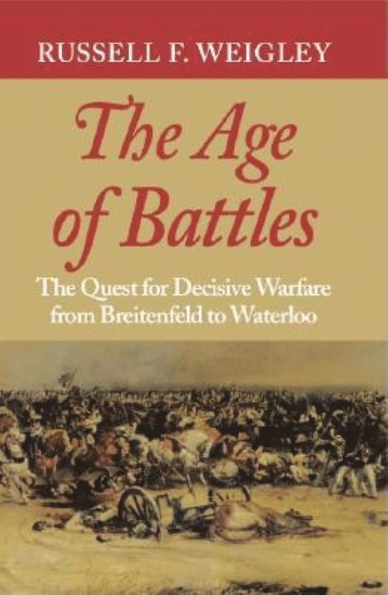 Russell F. Weigley, Russell Frank Weigley - Age of Battles, Häftad
