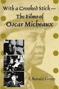 bokomslag With a Crooked StickThe Films of Oscar Micheaux