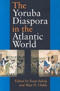 bokomslag The Yoruba Diaspora in the Atlantic World