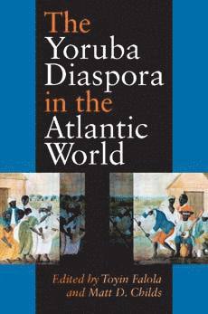 The Yoruba Diaspora in the Atlantic World 1