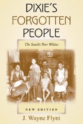 Wayne Flynt - Dixie's Forgotten People, New Edition, Häftad