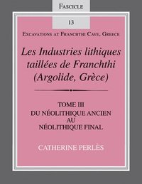 bokomslag Les Industries Lithiques Taillees De Franchthi (Argolide,Grece) [the Chipped Stone Industries of Franchthi (Argolide,Greece)]: Vol. 3