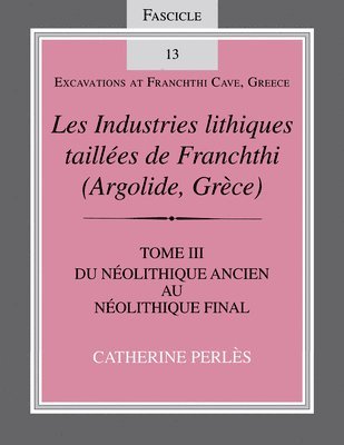 bokomslag Les Industries Lithiques Taillees De Franchthi (Argolide,Grece) [the Chipped Stone Industries of Franchthi (Argolide,Greece)]: Vol. 3