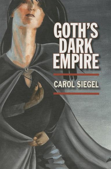 Carol Siegel - Goth's Dark Empire, Häftad