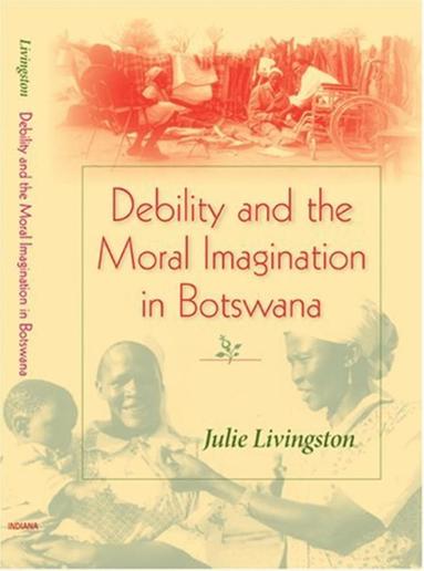 bokomslag Debility and the Moral Imagination in Botswana