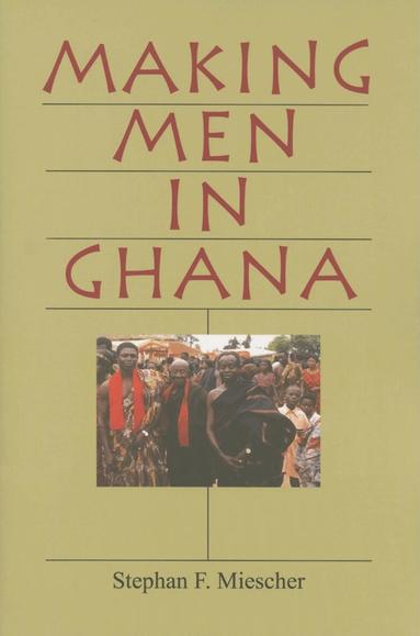 Stephan F. Miescher - Making Men in Ghana, Häftad