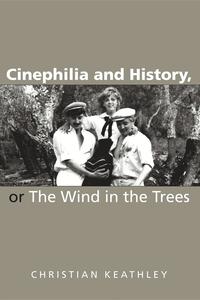 bokomslag Cinephilia and History, or the Wind in the Trees