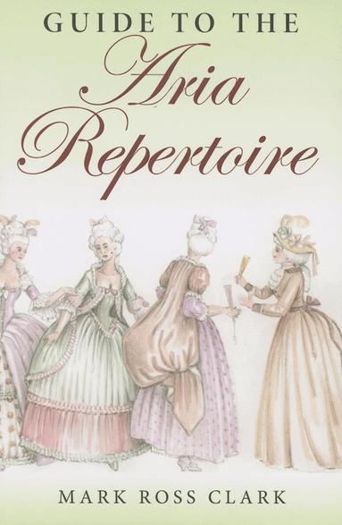 Mark Ross Clark - Guide to the Aria Repertoire, Häftad