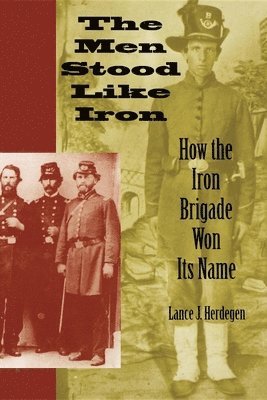 Lance J. Herdegen - Men Stood Like Iron, Häftad