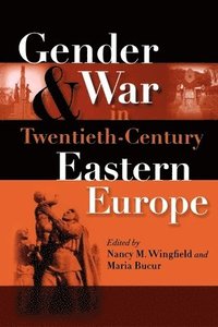 bokomslag Gender and War in Twentieth-Century Eastern Europe