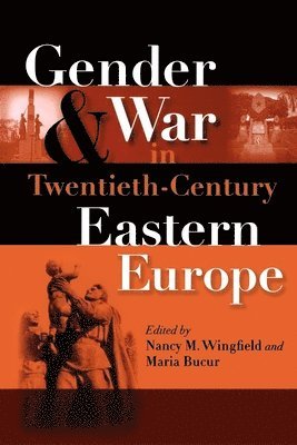 Gender and War in Twentieth-Century Eastern Europe 1