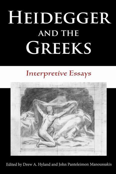 Drew A. Hyland, John Panteleimon Manoussakis - Heidegger and the Greeks, Häftad