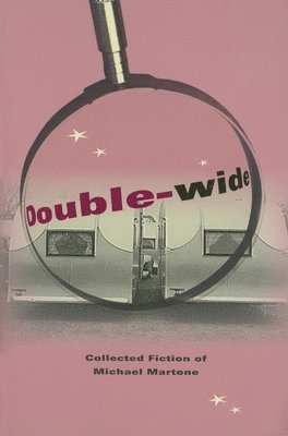 Michael Martone - Double-wide, Häftad