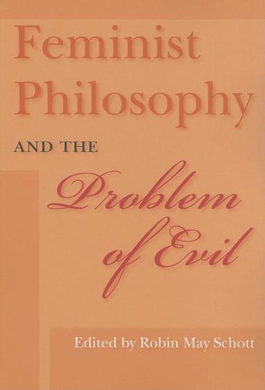 Robin May Schott - Feminist Philosophy and the Problem of Evil, Häftad