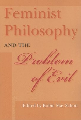 Feminist Philosophy and the Problem of Evil 1
