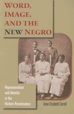 Word, Image, and the New Negro 1