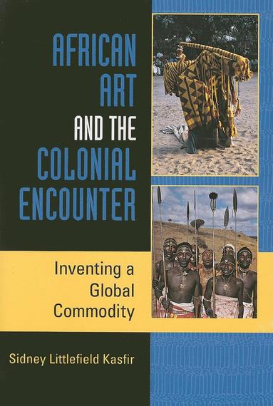 Sidney Littlefield Kasfir - African Art and the Colonial Encounter, Häftad
