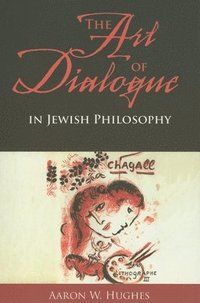bokomslag The Art of Dialogue in Jewish Philosophy
